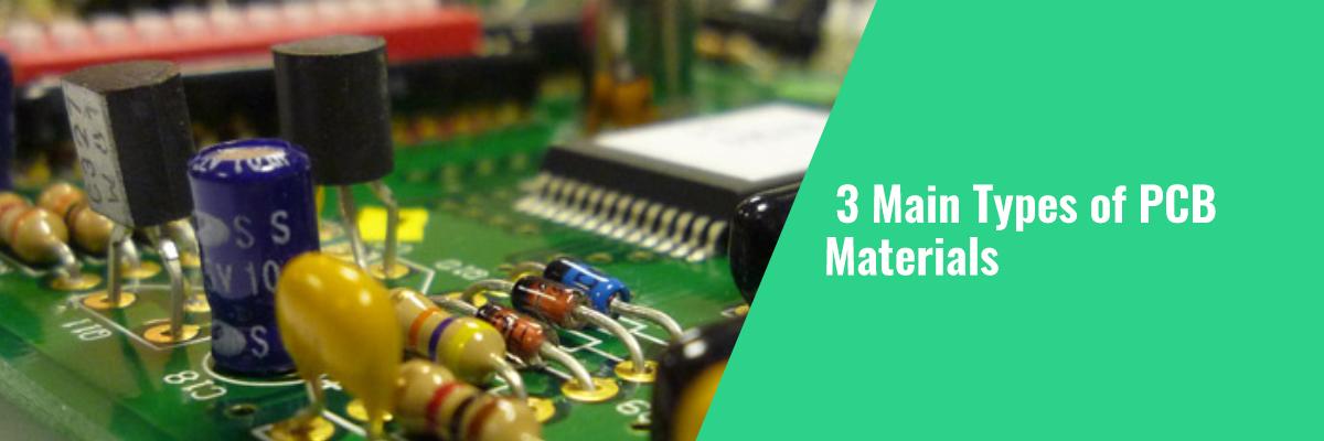 3 Main Types of PCB Materials
